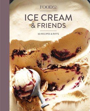 Catalog record for Food52 ice cream and friends : 60 recipes & riffs for sorbets, sandwiches, no-churn ice creams and more