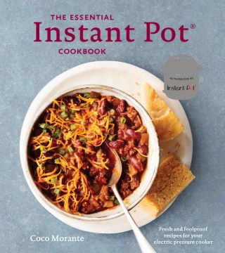 Catalog record for The essential Instant Pot cookbook : fresh and foolproof recipes for your electric pressure cooker