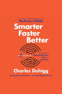 Smarter faster better : the secrets of being productive in life and business book cover