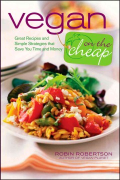Vegan on the cheap : great recipes and simple strategies that save you time and money book cover