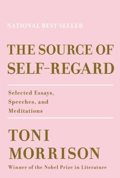 Catalog record for The source of self-regard : selected essays, speeches, and meditations