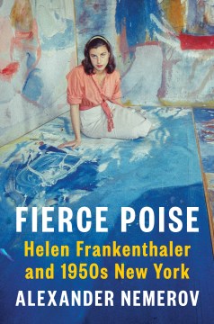 Catalog record for Fierce poise : Helen Frankenthaler and 1950s New York