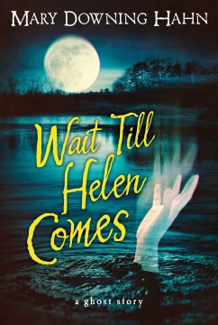 Wait till Helen comes : a ghost story
