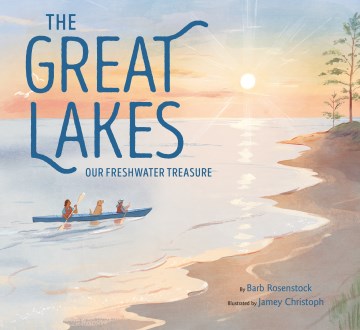 The Great Lakes : our freshwater treasure book cover