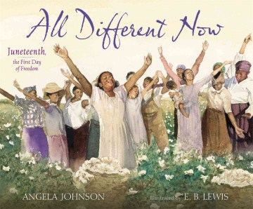 All different now : Juneteenth, the first day of freedom book cover