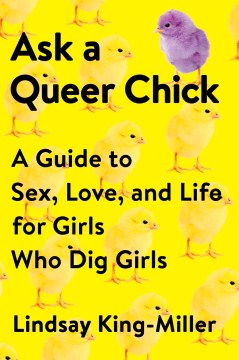 Ask a queer chick : a guide to sex, love, and life for girls who dig girls book cover