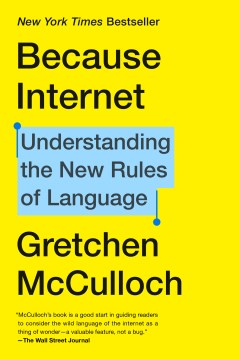 Catalog record for Because internet : understanding the new rules of language