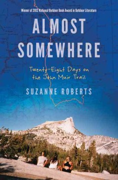 Catalog record for Almost somewhere : twenty-eight days on the John Muir Trail