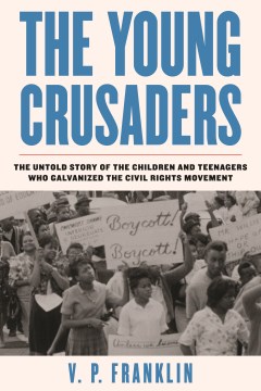 Catalog record for The young crusaders : the untold story of the children and teenagers who galvanized the civil rights movement