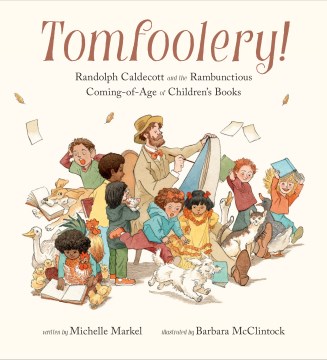 Tomfoolery! : Randolph Caldecott and the rambunctious coming-of-age of children's books book cover