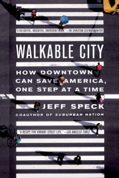 Catalog record for Walkable city : how downtown can save America, one step at a time