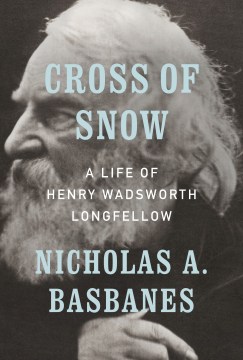 Cross of snow : a life of Henry Wadsworth Longfellow book cover