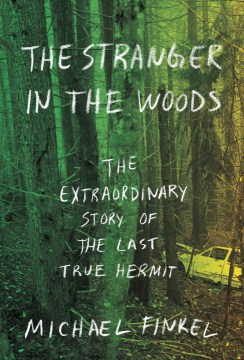 Catalog record for The stranger in the woods : the extraordinary story of the last true hermit