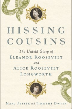 Catalog record for Hissing cousins : the untold story of Eleanor Roosevelt and Alice Roosevelt Longworth