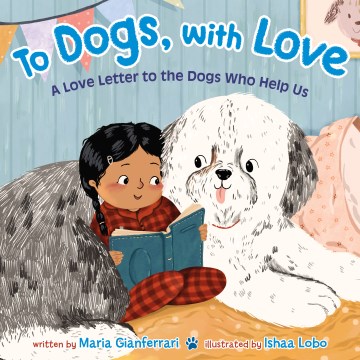 Catalog record for To dogs, with love : a love letter to the dogs who help us