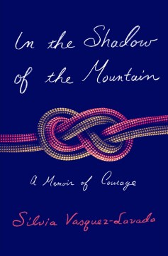 Catalog record for In the shadow of the mountain : a memoir of courage