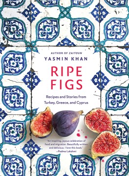 Catalog record for Ripe figs : recipes and stories from Turkey, Greece, and Cyprus
