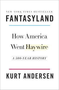 Catalog record for Fantasyland : how America went haywire : a 500-year history