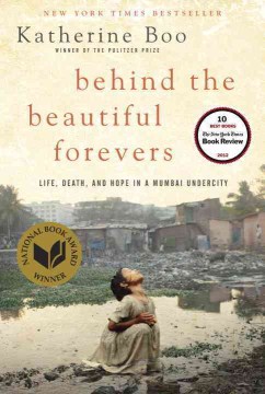 Catalog record for Behind the beautiful forevers : [life, death, and hope in a Mumbai undercity]