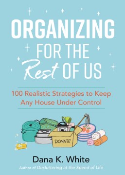 Organizing for the rest of us : 100 realistic strategies to keep any house under control book cover