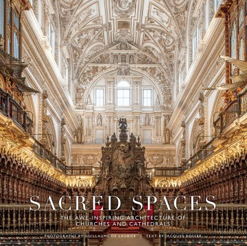 Catalog record for Sacred spaces : the awe-inspiring architecture of churches and cathedrals