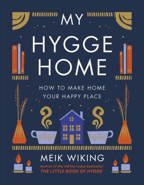 My hygge home : how to make home your happy place book cover