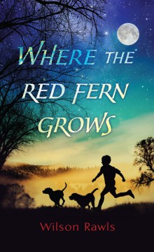 Where the red fern grows : the story of two dogs and a boy book cover