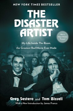 The disaster artist : my life inside The room, the greatest bad movie ever made book cover