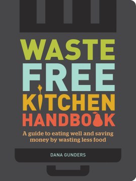 Waste-free kitchen handbook : a guide to eating well and saving money by wasting less food book cover