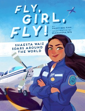 Catalog record for Fly, girl, fly! : Shaesta Waiz soars around the world