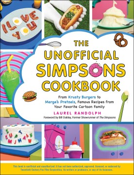 The unofficial Simpsons cookbook : from Krusty burgers to Marge's pretzels, famous recipes from your favorite cartoon family book cover