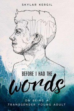 Catalog record for Before I had the words : on being a transgender young adult