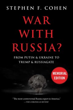 War with Russia? : From Putin and Ukraine to Trump and Russiagate.