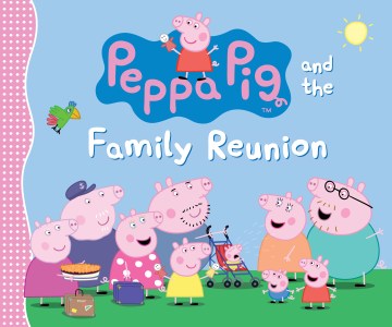 Catalog record for Peppa Pig and the family reunion.