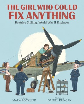 Catalog record for The girl who could fix anything : Beatrice Shilling, World War II engineer