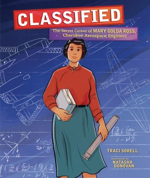 Classified : the secret career of Mary Golda Ross, Cherokee aerospace engineer book cover
