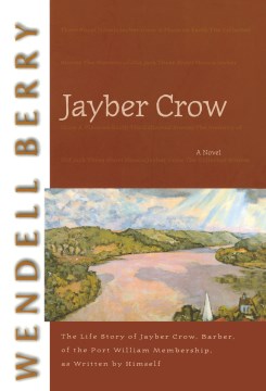 Jayber Crow : the life story of Jayber Crow, barber, of the Port William membership, as written by himself : a novel book cover