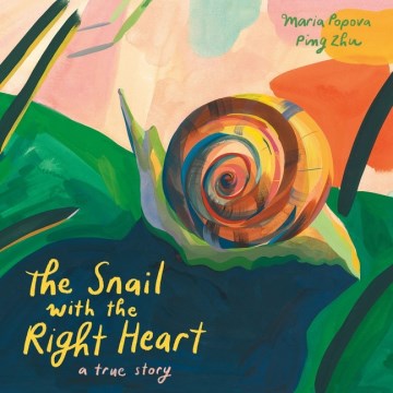 The snail with the right heart : a true story book cover