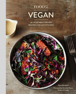Catalog record for Food52 vegan : 60 vegetable-driven recipes for any kitchen