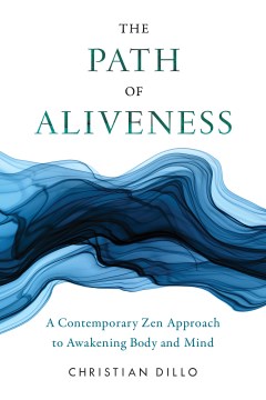 Catalog record for The path of aliveness : a contemporary Zen approach to awakening body and mind