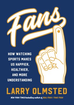 Fans : how watching sports makes us happier, healthier, and more understanding book cover