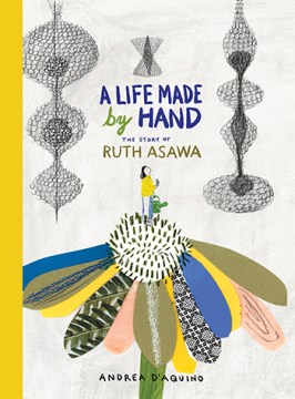Catalog record for A life made by hand : the story of Ruth Asawa