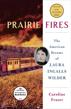 Prairie fires : the American dreams of Laura Ingalls Wilder book cover