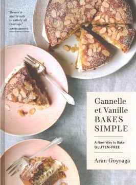 Catalog record for Cannelle et Vanille bakes simple : a new way to bake gluten-free