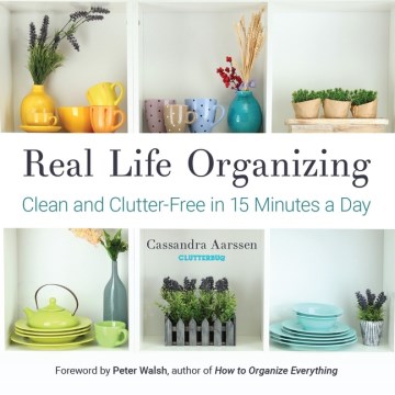 Catalog record for Real life organizing : clean and clutter-free in 15 minutes a day