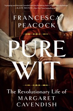 Pure wit : the revolutionary life of Margaret Cavendish