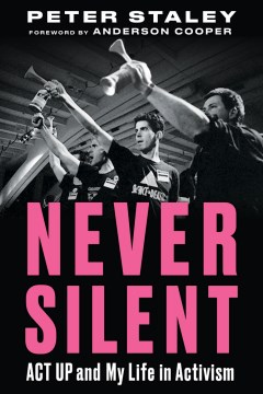 Catalog record for Never silent : ACT UP and my life in activism