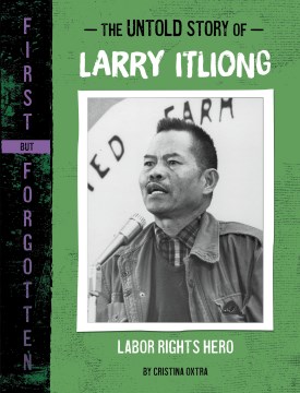 The untold story of Larry Itliong : labor rights hero book cover