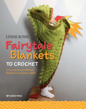 Fairytale blankets to crochet : 10 fantasy-themed children's blankets for storytime cuddles book cover