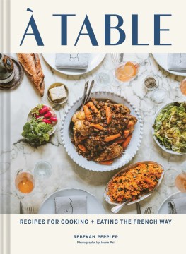 Catalog record for À table : recipes for cooking + eating the French way